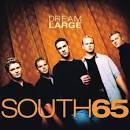 South Sixty-Five - Dream Large [U.S. Version]
