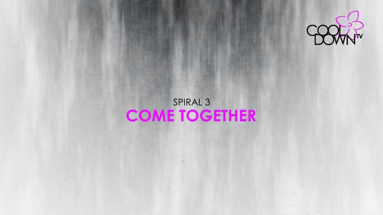 Spiral 3 - Come Together