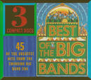The Best of the Big Bands: 45 of the Greatest Hits From the Big Band Era