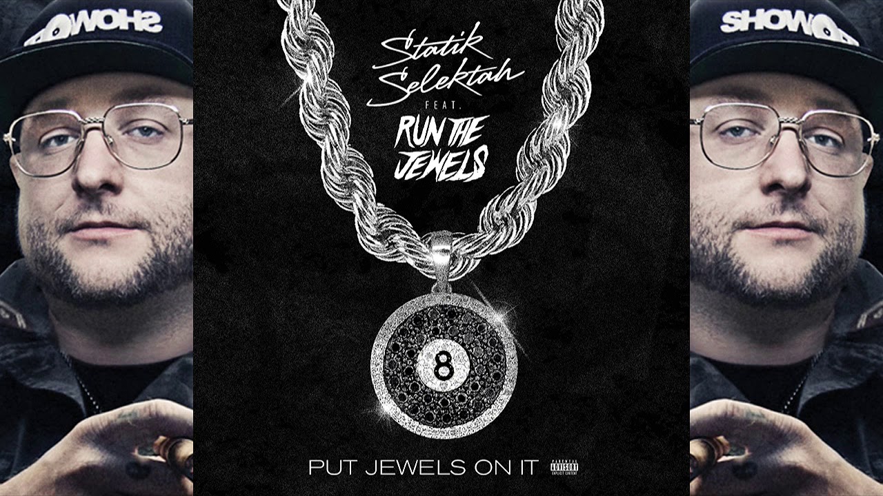 Statik Selektah and Run the Jewels - Put Jewels on It