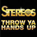 Stereos - Throw Ya Hands Up