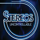 Stereos - Uncontrollable