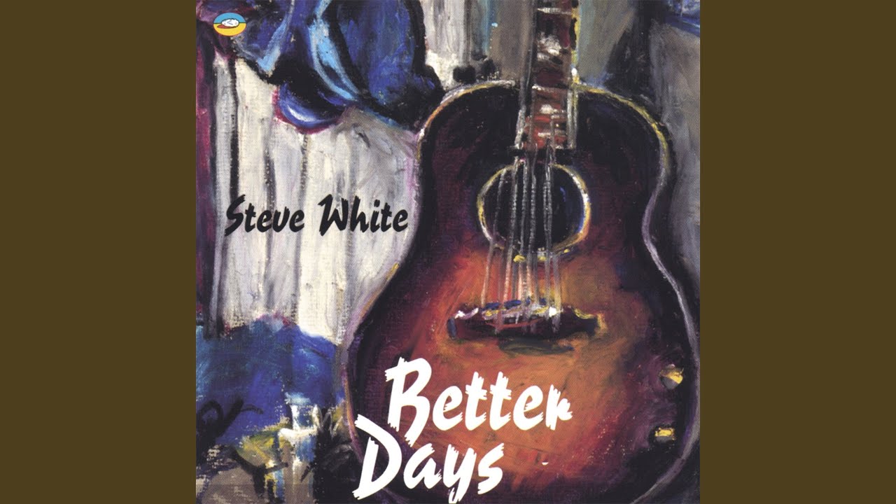 Steve White - Better Days