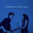 Striking Matches - Striking Matches