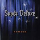 Super Deluxe - Famous