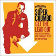 Superchumbo - Get the Lead Out