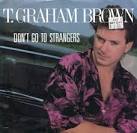 T. Graham Brown - Don't Go to Strangers