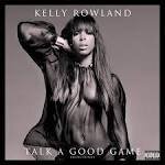 Kelly Rowland - Talk a Good Game [Deluxe Edition]