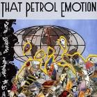 That Petrol Emotion - End of the Millennium Psychosis Blues