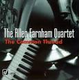 Allen Farnham - The Common Thread