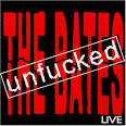 The Bates - Unfucked Live
