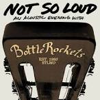 The Bottle Rockets - Not So Loud: An Acoustic Evening