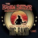 The Brian Setzer Orchestra - Don't Mess with a Big Band: Live!