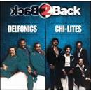The Chi-Lites - Back 2 Back: Delfonics and Chi-Lites