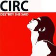 The Circ - Destroy She Said