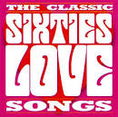 The Classic Sixties Collection: Love Songs