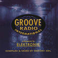 Groove Radio International Presents: Elektronik