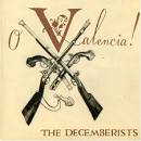 The Decemberists - O Valencia!