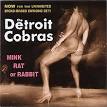 The Detroit Cobras - Mink Rat or Rabbit