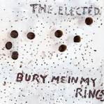 The Elected - Bury Me in My Rings