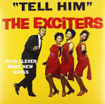 The Exciters - Tell Him