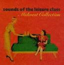 Reptile Palace Orchestra - Sounds of the Leisure Class Records: Midwest Collection