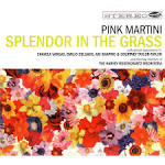 Pink Martini - Splendor in the Grass