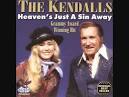 The Kendalls - Heaven's Just a Sin Away