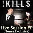 The Kills - Live Session EP : iTunes Exclusive