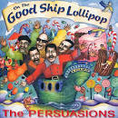 The Persuasions - On the Good Ship Lollipop