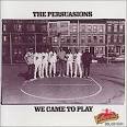 The Persuasions - We Came to Play