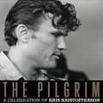 The Pilgrim: A Celebration of Kris Kristofferson