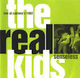 The Real Kids - Senseless: Live at Cantone's, 1982