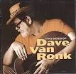 Dave Van Ronk - Two Sides of Dave Van Ronk