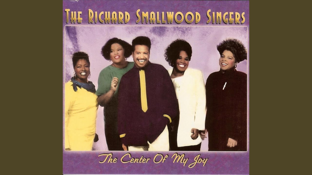 The Richard Smallwood Singers - Center of My Joy