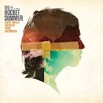 The Rocket Summer - Life Will Write the Words