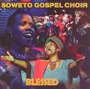 The Soweto Gospel Choir - Blessed [Shanachie 21 Tracks]