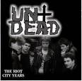 The Undead - The Riot City Years