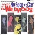 No Good to Cry: The Best of the Wildweeds