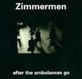 The Zimmermen - After the Ambulances Go