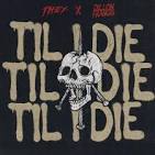 They. - Til I Die