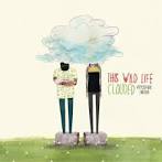 This Wild Life - Clouded [Deluxe Edition]