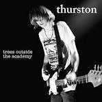 Thurston Moore - Trees Outside the Academy