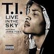 T.I. - Live in the Sky