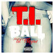 T.I. - Ball