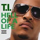 T.I. - Hell Of A Life [Explicit Album Version]