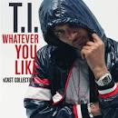 T.I. - Whatever You Like V Cast Collection