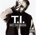 T.I. - Why You Wanna [2 Track]