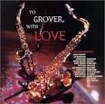 Jason Miles - To Grover, With Love [Bonus Tracks]