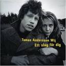 Tomas Andersson Wij - Ett Slag För Dig